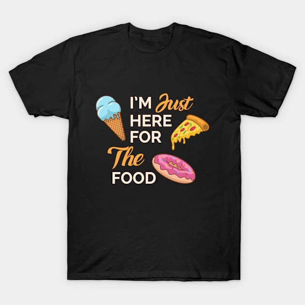 i'm just here for the food T-Shirt by Nyambie